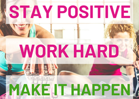 thumbnail-Stay Positive, Work Hard, Make it Happen 